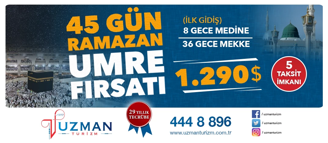 1290 DOLAR'DAN BAŞLAYAN KAMPANYALI 45 GÜNLÜK RAMAZAN UMRESİ PROGRAMI